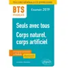 Image de Seuls avec tous, corps naturel, corps artificiel : BTS français, culture générale et expression : examen 2019 en occasion ou reconditionné