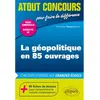 Image de La géopolitique en 85 ouvrages : concours d'entrée aux grandes écoles : prépas commerciales, Sciences Po, IEP en occasion ou reconditionné