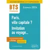 Image de Paris, ville capitale ?, invitation au voyage... : BTS français, culture générale et expression, le programme complet en fiches : examen 2024 : avec des conseils méthodologiques en occasion ou reconditionné