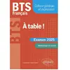 Image de A table ! : BTS français, culture générale et expression : examen 2025, méthodologie et conseils en occasion ou reconditionné
