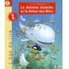 Image de La baleine blanche et la reine des mers : livre de lecture : cycle 2, niveaux 2 et 3 (CP-CE1) en occasion ou reconditionné