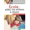 Image de Ecole, aider vos enfants à réussir : du primaire au collège en occasion ou reconditionné
