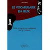 Image de Le vocabulaire en jeux : tester et enrichir son vocabulaire tout en s'amusant en occasion ou reconditionné