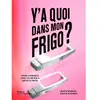 Image de Y'a quoi dans mon frigo ? : pour cuisiner avec ce qu'on a sous la main en occasion ou reconditionné