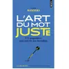 Image de L'art du mot juste : 275 propositions pour enrichir son vocabulaire en occasion ou reconditionné