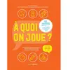 Image de A quoi on joue ? : jeux d'intérieur pour toute l'année, et aussi d'extérieur pour les derniers rayons de soleil : 100 idées de jeux simplissimes pour parents épatants en panne d'inspiration en occasion ou reconditionné