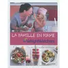 Image de La famille en forme : plus de 200 recettes délicieuses en occasion ou reconditionné