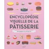 Image de Encyclopédie visuelle de la pâtisserie : toute la pâtisserie d'un seul coup d'oeil ! Stéphanie de Turckheim en occasion ou reconditionné