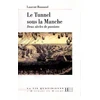 Image de Le tunnel sous la Manche : deux siècles de passions Laurent Bonnaud en occasion ou reconditionné