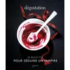 Image de Dégustation : 30 recettes pour séduire un vampire collectif en occasion ou reconditionné