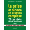 Image de La prise de décision en situation complexe : 24 cas réels analysés et commentés : pour diriger une é jean-pierre obin en occasion ou reconditionné