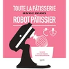 Image de Toute la pâtisserie avec mon robot pâtissier, Hachette - HACHETTE