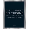 Image de En cuisine : 200 recettes pour tous les jours Cyril Lignac en occasion ou reconditionné