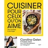 Image de Cuisiner pour ceux qu'on aime : 100 recettes à partager Carolina Gelen en occasion ou reconditionné