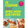 Image de Je cuisine toute avec mon Air fryer : 100 recettes rapides, faciles et délicieuses Hayley Dean en occasion ou reconditionné