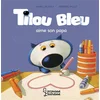 Image de Tilou Bleu. Tilou Bleu aime son papa ! Daniel Picouly, Frédéric Pillot en occasion ou reconditionné