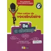 Image de Anglais 6e Cycle 3 Be A Champ! - Mon Cahier De Vocabulaire - Edition 2018 en occasion ou reconditionné