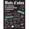 Image de Mots d'ados : une collection de journaux intimes d'adolescents irvin anneix en occasion ou reconditionné