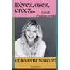 Image de Rêvez, osez, créez... : et recommencez ! Sarah Poniatowski en occasion ou reconditionné