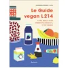 Image de Le guide végan L214 : vivre mieux sans produits animaux, c'est facile Association L214 (France) en occasion ou reconditionné