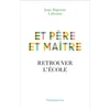 Image de Et père et maître : retrouver l'école Jean-Baptiste Labrune en occasion ou reconditionné