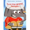 Image de Tu es trop grand, Georges ! Agnès de Lestrade en occasion ou reconditionné