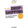Image de Dropshipping : se lancer et réussir en e-commerce : les outils, les méthodes, les conseils Eric Ibanez en occasion ou reconditionné