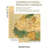 Image de L'empire Colonial Français En Afrique - Métropole Et Colonies, Sociétés Coloniales, De La Conférence De Berlin (1884-1885) À La Fin De La Guerre D'algérie (1962) en occasion ou reconditionné