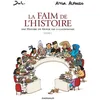 Image de La Faim De L'histoire - Tome 1 - Une Histoire Du Monde Par La Gastronomie en occasion ou reconditionné