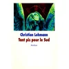 Image de Tant pis pour le Sud Christian Lehmann en occasion ou reconditionné