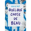 Image de Quelque chose de beau Julie Rey en occasion ou reconditionné