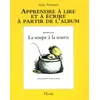 Image de Apprendre Ã Lire Et Ã Ãcrire Ã Partir De L'album: La Soupe Ã La Souris en occasion ou reconditionné