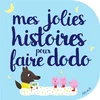 Image de Mes jolies histoires pour faire dodo bénédicte carboneill, delphine bolin, ghislaine biondi, marion cocklico, rosalinde bonnet, virginie martins-b., gretchen von s., elen lescoat en occasion ou reconditionné