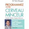 Image de Programmez votre cerveau minceur : surpoids, cellulite, fringales, effet yo-yo... : 21 jours pour ma Yann Rougier en occasion ou reconditionné