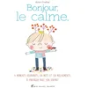 Image de Bonjour, le calme : des relaxations, en mots et en mouvements, à partager avec son enfant Anne Crahay en occasion ou reconditionné