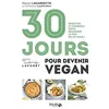 Image de 30 Jours Pour Devenir Vegan - Recettes Et Conseils Pour Franchir Le Pas En Un Mois ! en occasion ou reconditionné