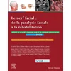 Image de Le nerf facial : de la paralysie faciale à la réhabilitation : rapport de la Société française d'ORL Société française d'oto-rhino-laryngologie et de la chirurgie de la face et du cou en occasion ou reconditionné