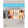 Image de Le Poignet Non Traumatique : 10 Interventions Courantes - Manuel De Chirurgie Du Membre SupÃ©rieur en occasion ou reconditionné