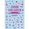 Image de Séduire sans soûler : 60 pages de conseils pratiques pour séduire dans le consentement et l'enthousi Fanny Vedreine en occasion ou reconditionné