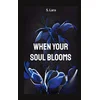 Image de When your soul blooms Schilirò, Lara en occasion ou reconditionné