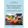 Image de Mes recettes faciles anti-constipation. : Volume 1. Cédric Ménard en occasion ou reconditionné