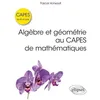 Image de Algèbre Et Géométrie Au Capes De Mathématiques - Ecrit Et Oral en occasion ou reconditionné