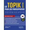 Image de Le TOPIK I pour les francophones : guide rédigé en français Adélaïde Lucena Kim, Hyeyeon Bog en occasion ou reconditionné