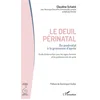 Image de Le deuil périnatal : du postnatal à la grossesse d'après : guide d'intervention pour les sages-femme Claudine Schalck en occasion ou reconditionné