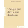 Image de Quelque Part Dans La Nuit Des Chiens en occasion ou reconditionné