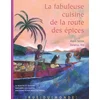 Image de La fabuleuse cuisine de la route des épices : 60 recettes et histoires parfumées aux plantes, aux fl Alain Serres, Vanessa Hié en occasion ou reconditionné