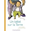 Image de Un bébé sur la Terre Alain Serres, Zaü en occasion ou reconditionné