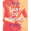 Image de L'art du bondage : découvrir et explorer les liens érotiques Stéphanie Doe, Alex Dirtyvonp en occasion ou reconditionné