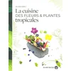 Image de La cuisine des fleurs & plantes tropicales Wilfrid Kobylt en occasion ou reconditionné