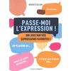 Image de Passe-moi l'expression ! : 300 jeux sur vos expressions favorites ! Bénédicte Gaillard en occasion ou reconditionné